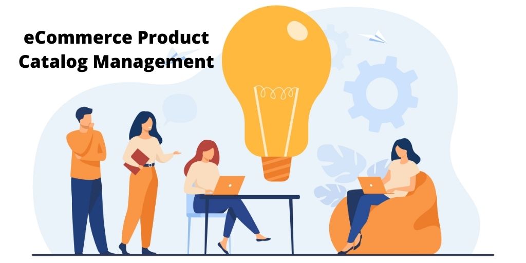 What Is eCommerce Product Catalog Management? A Guide To Learn Everything