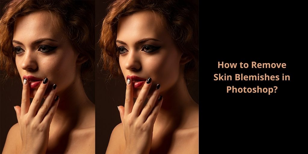 How to Remove Skin Blemishes in Photoshop?